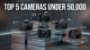 Top 5 Best DSLR & Mirrorless Cameras Under ₹50,000