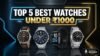 Top 5 Best Watches Under ₹1000 on Amazon (2026)