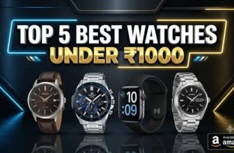Top 5 Best Watches Under ₹1000 on Amazon (2026)